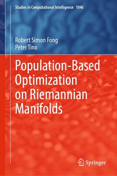 Robert Simon Fong, Peter Tino - Population-Based Optimization on Riemannian Manifolds, Inbunden