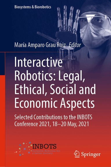 María Amparo Grau Ruiz - Interactive Robotics: Legal, Ethical, Social and Economic Aspects, Inbunden