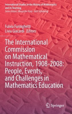 bokomslag The International Commission on Mathematical Instruction, 1908-2008: People, Events, and Challenges in Mathematics Education