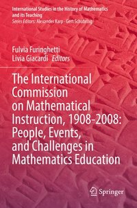 bokomslag The International Commission on Mathematical Instruction, 1908-2008: People, Events, and Challenges in Mathematics Education