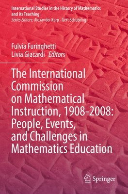 The International Commission on Mathematical Instruction, 1908-2008: People, Events, and Challenges in Mathematics Education 1