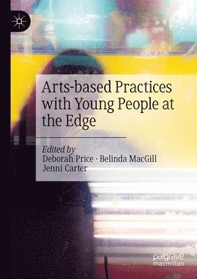 Deborah Price, Belinda MacGill, Jenni Carter, Belinda Macgill - Arts-based Practices with Young People at the Edge, Häftad