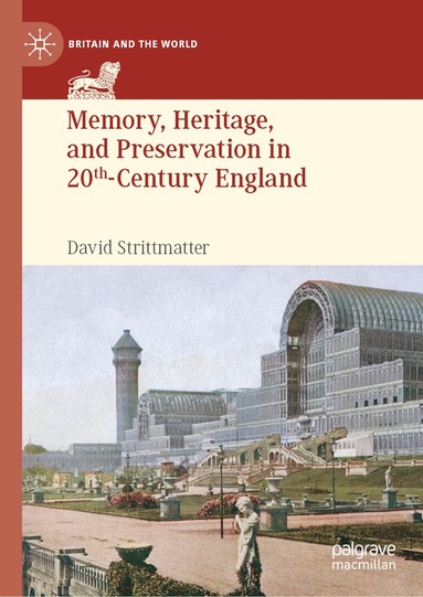 bokomslag Memory, Heritage, and Preservation in 20th-Century England