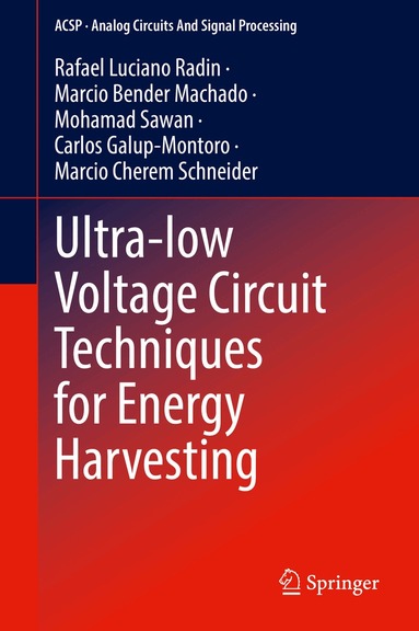 Rafael Luciano Radin, Marcio Bender Machado, Mohamad Sawan, Carlos Galup-Montoro, Marcio Cherem Schneider - Ultra-low Voltage Circuit Techniques for Energy Harvesting, Inbunden