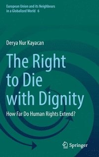 bokomslag The Right to Die with Dignity