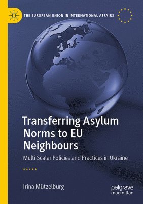Irina Mützelburg, Irina Mutzelburg - Transferring Asylum Norms to EU Neighbours, Häftad
