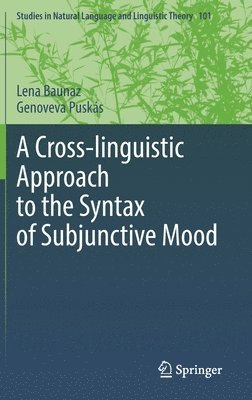 Lena Baunaz, Genoveva Puskás, Genoveva Puskas - Cross-linguistic Approach to the Syntax of Subjunctive Mood, Inbunden