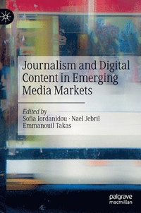 bokomslag Journalism and Digital Content in Emerging Media Markets