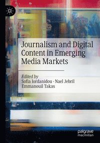 bokomslag Journalism and Digital Content in Emerging Media Markets