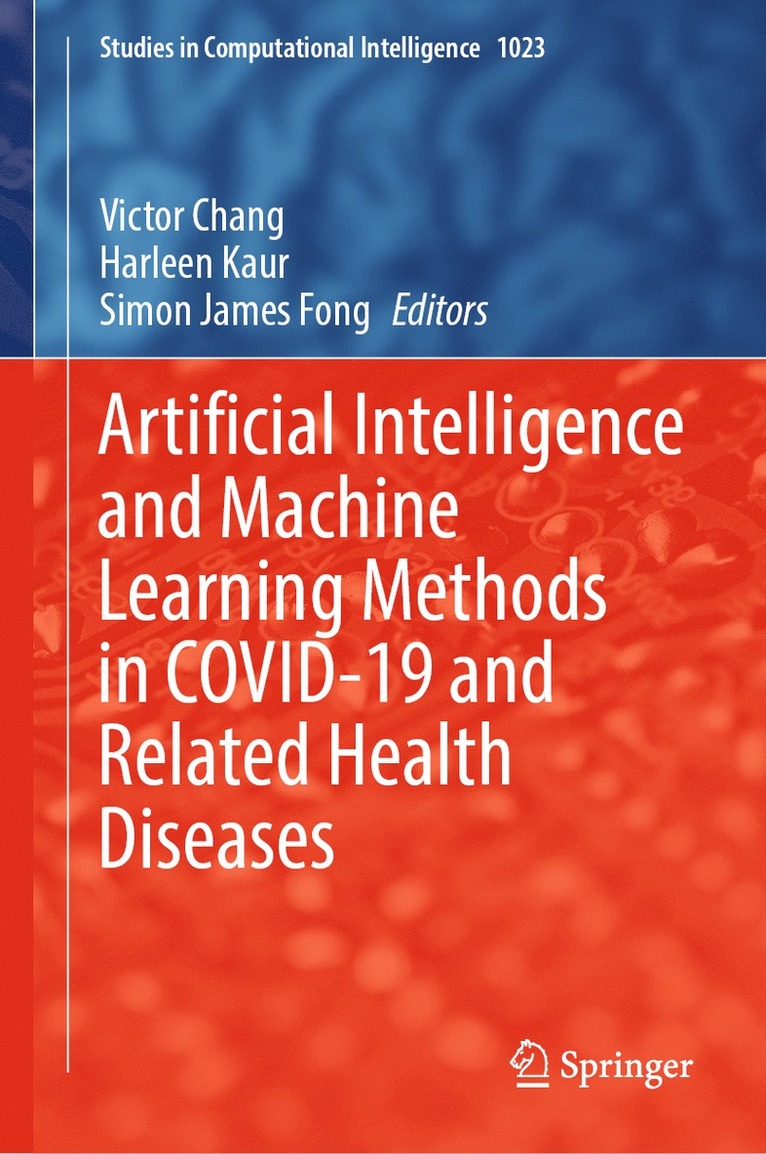 Victor Chang, Harleen Kaur, Simon James Fong - Artificial Intelligence and Machine Learning Methods in COVID-19 and Related Health Diseases, Inbunden