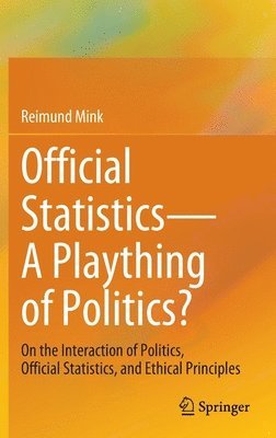Official Statistics—A Plaything of Politics?