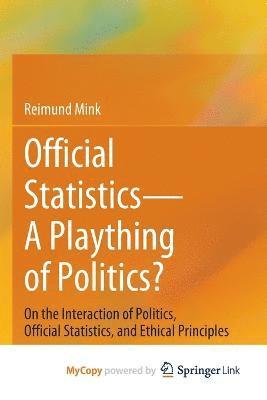 bokomslag Official Statistics-A Plaything of Politics?