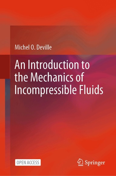 Michel O. Deville - Introduction to the Mechanics of Incompressible Fluids, Inbunden