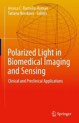 Jessica C. Ramella-Roman, Tatiana Novikova - Polarized Light in Biomedical Imaging and Sensing, Inbunden