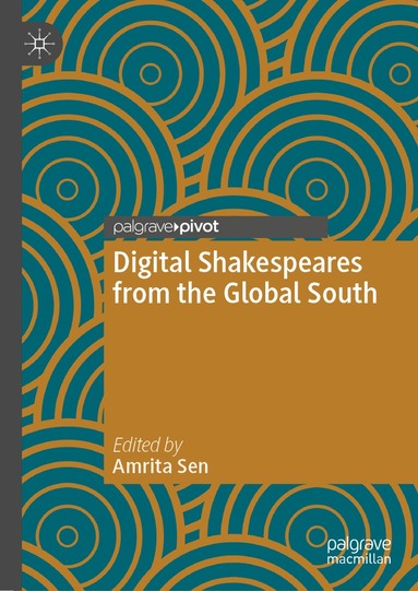 Amrita Sen - Digital Shakespeares from the Global South, Inbunden