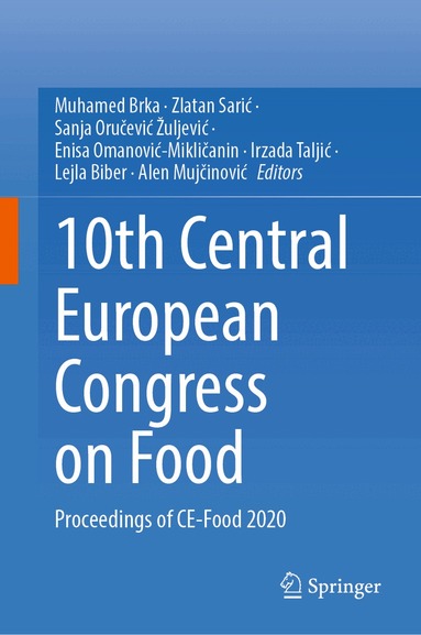 Muhamed Brka, Zlatan Sarić, Sanja Oručević Žuljević, Enisa Omanović-Mikličanin, Irzada Taljić, Lejla Biber, Alen Mujčinović - 10th Central European Congress on Food, Inbunden