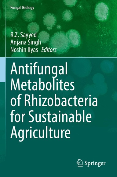 R.Z Sayyed, Anjana Singh, Noshiin Ilyas - Antifungal Metabolites of Rhizobacteria for Sustainable Agriculture, Häftad