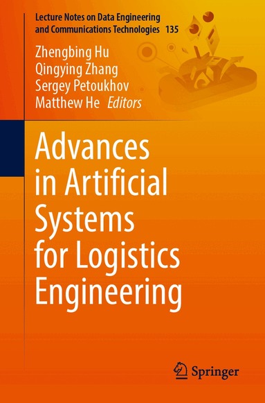 Zhengbing Hu, Qingying Zhang, Sergey Petoukhov, Matthew He - Advances in Artificial Systems for Logistics Engineering, Häftad