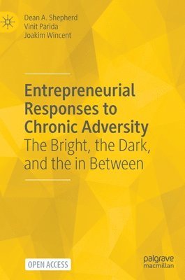 Dean A. Shepherd, Vinit Parida, Joakim Wincent - Entrepreneurial Responses to Chronic Adversity, Inbunden
