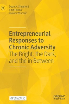 Entrepreneurial Responses to Chronic Adversity 1