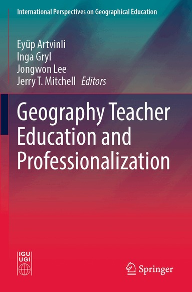 Eyüp Artvinli, Inga Gryl, Jongwon Lee, Jerry T. Mitchell - Geography Teacher Education and Professionalization, Häftad
