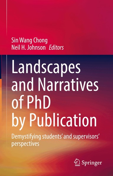 Sin Wang Chong, Neil Johnson - Landscapes and Narratives of PhD by Publication, Inbunden