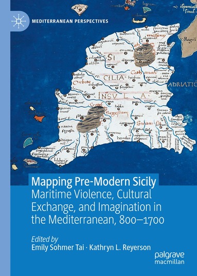 Emily Sohmer Tai, Kathryn L. Reyerson - Mapping Pre-Modern Sicily, Inbunden
