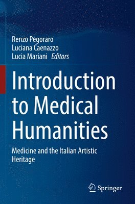 Renzo Pegoraro, Luciana Caenazzo, Lucia Mariani - Introduction to Medical Humanities, Häftad