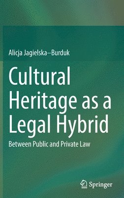 bokomslag Cultural Heritage as a Legal Hybrid