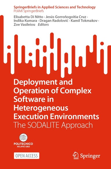 Elisabetta Di Nitto, Jesús Gorroñogoitia Cruz, Indika Kumara, Dragan Radolović, Kamil Tokmakov, Zoe Vasileiou - Deployment and Operation of Complex Software in Heterogeneous Execution Environments, Häftad