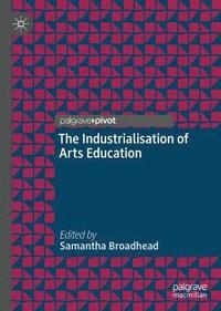 bokomslag Industrialisation of Arts Education