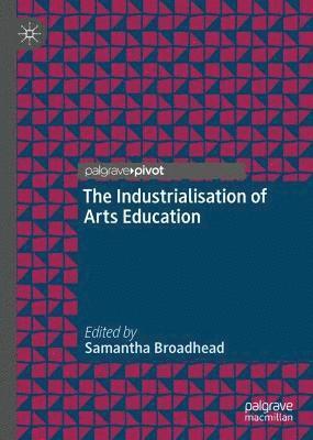 bokomslag Industrialisation of Arts Education