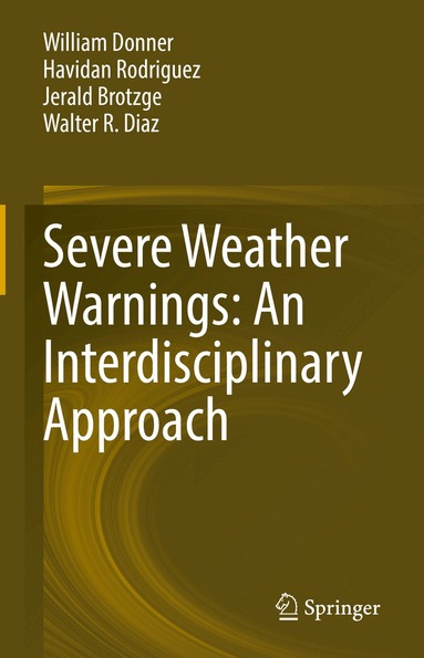 William Donner, Havidan Rodriguez, Jerald Brotzge, Walter R. Diaz - Severe Weather Warnings: An Interdisciplinary Approach, Inbunden