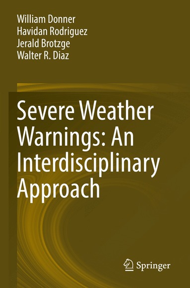 William Donner, Havidan Rodriguez, Jerald Brotzge, Walter R. Diaz - Severe Weather Warnings: An Interdisciplinary Approach, Häftad
