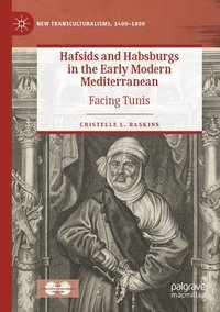 bokomslag Hafsids and Habsburgs in the Early Modern Mediterranean