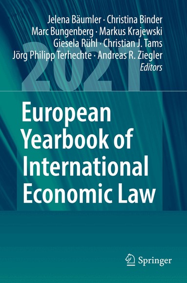 Jelena Bäumler, Christina Binder, Marc Bungenberg, Markus Krajewski, Giesela Rühl, Christian J. Tams, Jörg Philipp Terhechte, Andreas R. Ziegler - European Yearbook of International Economic Law 2021, Häftad