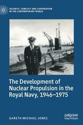 The Development of Nuclear Propulsion in the Royal Navy, 1946-1975 1