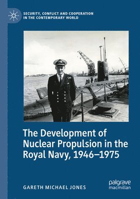 The Development of Nuclear Propulsion in the Royal Navy, 1946-1975 1