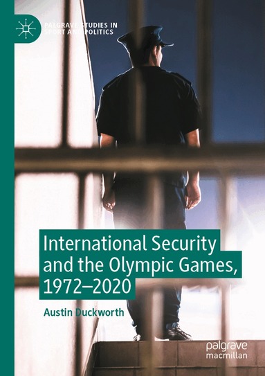Austin Duckworth - International Security and the Olympic Games, 1972–2020, Häftad