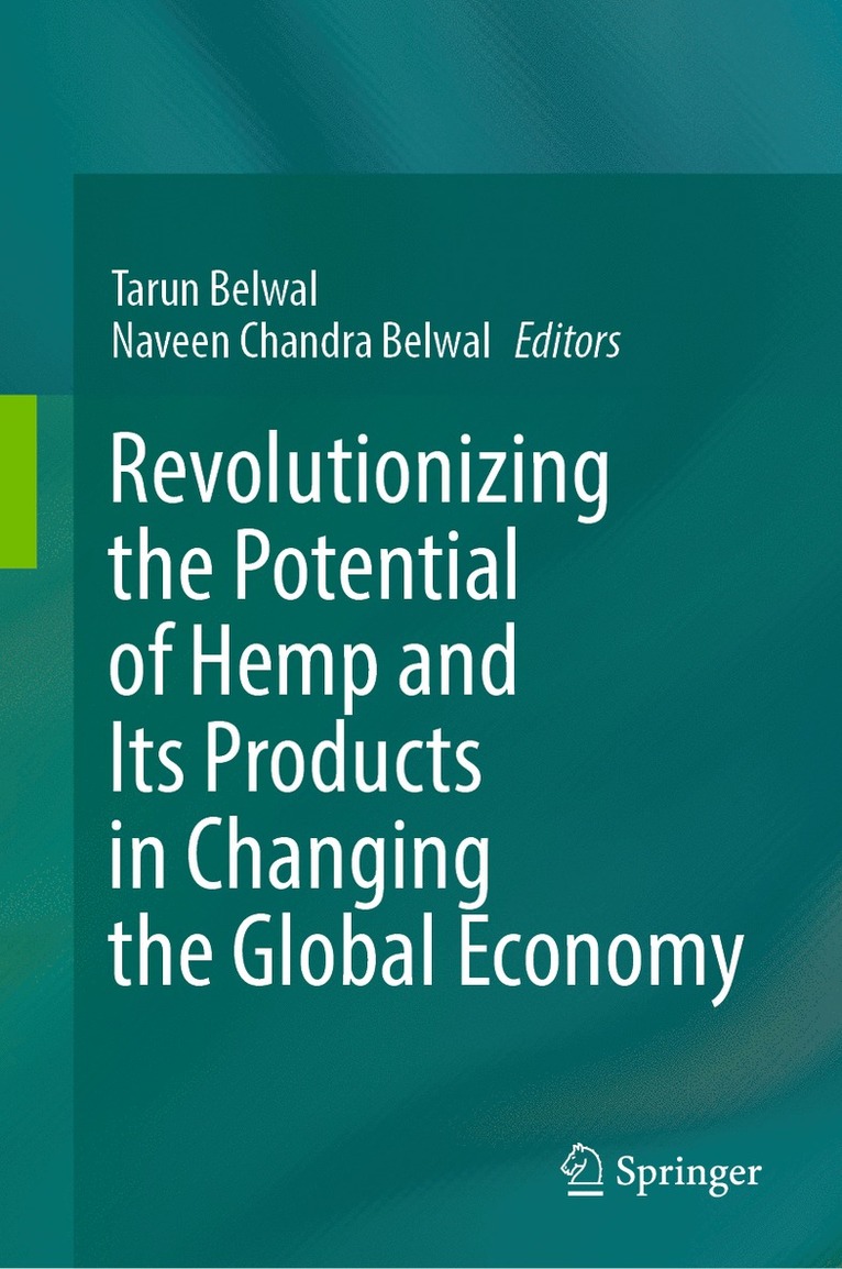 Tarun Belwal, Naveen Chandra Belwal - Revolutionizing the Potential of Hemp and Its Products in Changing the Global Economy, Inbunden