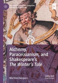 bokomslag Alchemy, Paracelsianism, and Shakespeare's The Winter's Tale