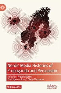 bokomslag Nordic Media Histories of Propaganda and Persuasion