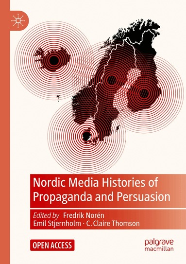 Fredrik Norén, Emil Stjernholm, C. Claire Thomson - Nordic Media Histories of Propaganda and Persuasion, Häftad