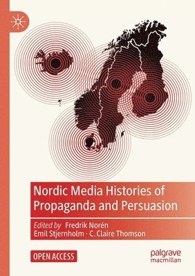 Nordic Media Histories of Propaganda and Persuasion 1