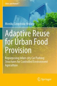 bokomslag Adaptive Reuse for Urban Food Provision
