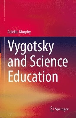 Colette Murphy - Vygotsky and Science Education, Inbunden