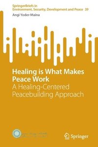 bokomslag Healing is What Makes Peace Work