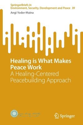 bokomslag Healing is What Makes Peace Work