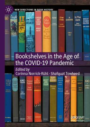 Corinna Norrick-Rühl, Shafquat Towheed - Bookshelves in the Age of the COVID-19 Pandemic, Inbunden
