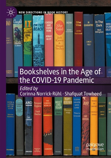 Corinna Norrick-Rühl, Shafquat Towheed - Bookshelves in the Age of the COVID-19 Pandemic, Häftad
